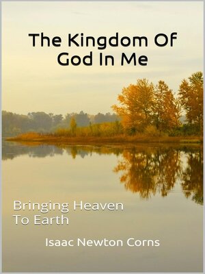 cover image of The Kingdom of God In Me Bringing Heaven to Earth
